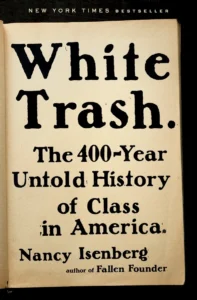 Featured image for Resumen de "White Trash: La historia no contada de la clase en América" por Nancy Isenberg