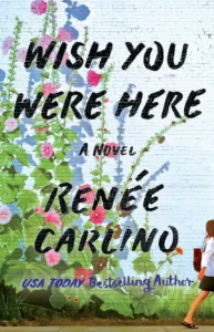 Featured image for Resumen de "Wish You Were Here" por Renee Carlino