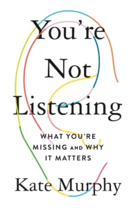 Featured image for Resumen de "No estás escuchando" por Kate Murphy