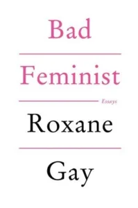 Featured image for Resumen de 'Mala feminista' por Roxane Gay