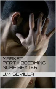Featured image for Resumen de 'Convirtiéndose en Noah Baxter' por J.M. Sevilla