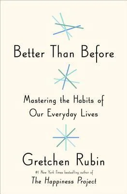 Featured image for Resumen de "Mejor que nunca: Dominando los hábitos de nuestras vidas cotidianas" por Gretchen Rubin