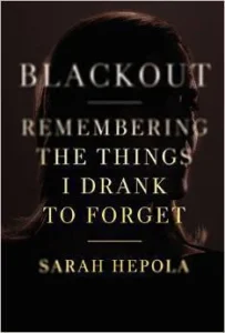 Featured image for Resumen de 'Blackout: Recordando las cosas que bebí para olvidar' por Sarah Hepola