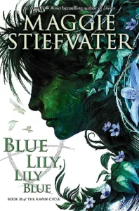 Featured image for Resumen de "Blue Lily, Lily Blue" por Maggie Stiefvater