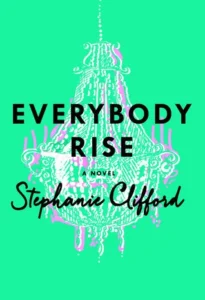Featured image for Resumen de "Everybody Rise" por Stephanie Clifford