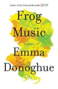 Featured image for Resumen de "Frog Music" por Emma Donoghue