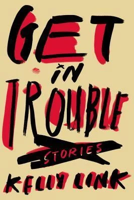 Featured image for Resumen de "Get in Trouble" por Kelly Link
