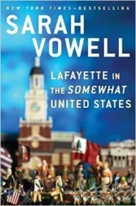 Featured image for Resumen de "Lafayette en los Estados Unidos algo unidos" por Sarah Vowell
