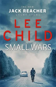 Featured image for Resumen de 'Guerras pequeñas' por Lee Child