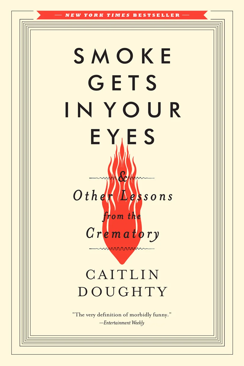 Featured image for Resumen de "El humo se mete en los ojos y otras lecciones del crematorio" por Caitlin Doughty