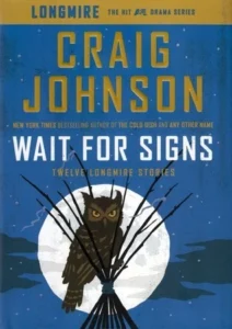 Featured image for Resumen de "Esperar a las señales: Doce cuentos de Longmire" por Craig Johnson