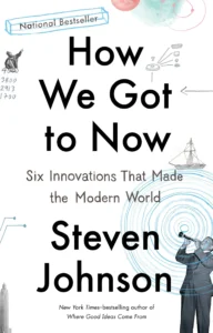 Featured image for Resumen de "Cómo llegamos a ahora: Seis innovaciones que hicieron el mundo moderno" por Steven Johnson