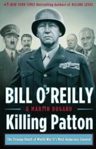 Featured image for Resumen de "Matar a Patton: La extraña muerte del general más audaz de la Segunda Guerra Mundial" por Bill O'Reilly y Martin Dugard