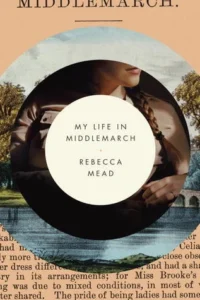 Featured image for Resumen de 'Mi vida en Middlemarch' por Rebecca Mead