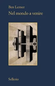 Featured image for Resumen de 'En el mundo por venir' por Ben Lerner