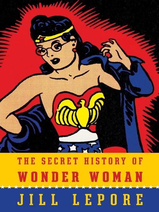 Featured image for Resumen de "La historia secreta de Wonder Woman" por Jill Lepore