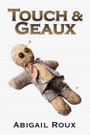 Featured image for Resumen de 'Touch & Geaux' por Abigail Roux