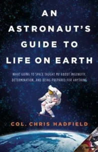 Featured image for Resumen de "Una guía de un astronauta para la vida en la Tierra" por Chris Hadfield