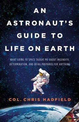 Featured image for Resumen de "Una guía de un astronauta para la vida en la Tierra" por Chris Hadfield