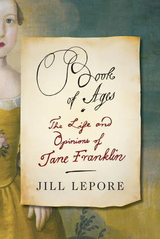 Featured image for Resumen de 'Libro de edades: La vida y opiniones de Jane Franklin' por Jill Lepore