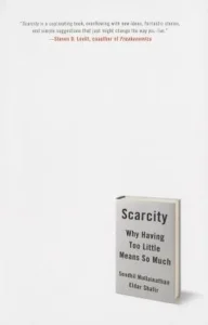 Featured image for Resumen de "Escasez: Por Qué Tener Tan Poco Significa Tanto" por Sendhil Mullainathan y Eldar Shafir