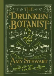 Featured image for Resumen de "El botánico borracho: Las plantas que crean las grandes bebidas del mundo" por Amy Stewart