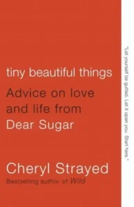 Featured image for Resumen de 'Pequeñas cosas hermosas' por Cheryl Strayed