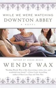 Featured image for Resumen de 'Mientras mirábamos Downton Abbey' por Wendy Wax