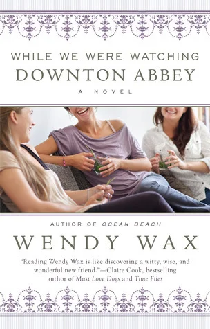 Featured image for Resumen de 'Mientras mirábamos Downton Abbey' por Wendy Wax