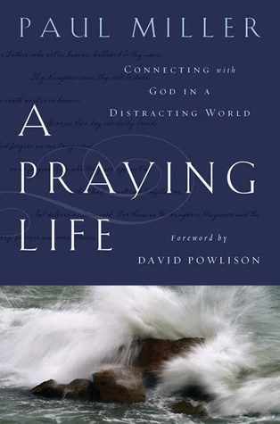 Featured image for Resumen de "Una vida de oración: Conectando con Dios en un mundo distraído" por Paul E. Miller