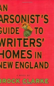Featured image for Resumen de "La guía de un pirómano a las casas de escritores en Nueva Inglaterra" por Brock Clarke