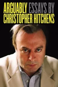 Featured image for Resumen de 'Arguably: Selected Essays' por Christopher Hitchens