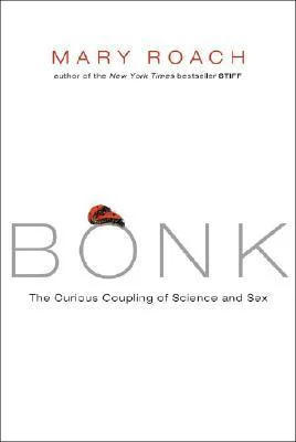 Featured image for Resumen de "Bonk: La curiosa conexión entre la ciencia y el sexo" por Mary Roach