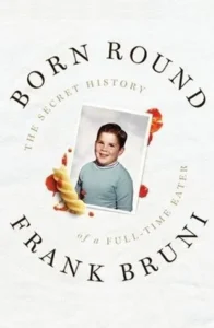 Featured image for Resumen de 'Nacido redondo: La historia secreta de un comensal a tiempo completo' por Frank Bruni