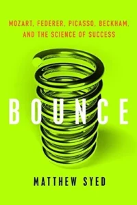 Featured image for Resumen de "Bounce: Mozart, Federer, Picasso, Beckham, y la ciencia del éxito" por Matthew Syed