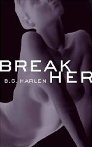 Featured image for Resumen de 'Break Her' por B.G. Harlen