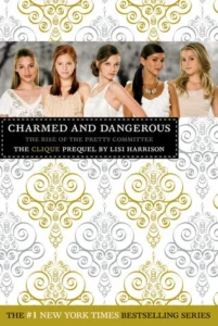 Featured image for Resumen de 'Cautivada y peligrosa: El ascenso del Comité de las chicas bonitas' por Lisi Harrison