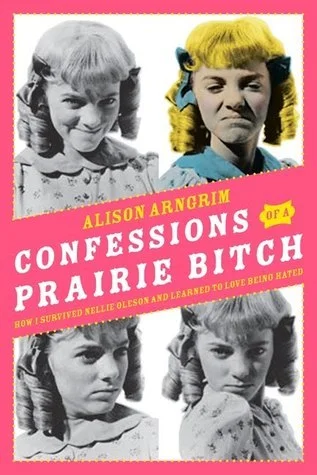 Featured image for Resumen de 'Confessions of a Prairie Bitch' por Alison Arngrim