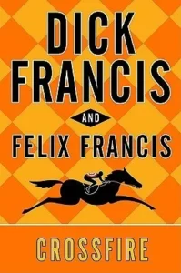 Featured image for Resumen de 'Crossfire' por Dick Francis y Felix Francis