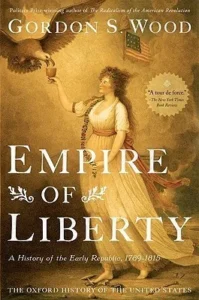 Featured image for Resumen de 'El imperio de la libertad: Una historia de la Primera República, 1789-1815' por Gordon S. Wood