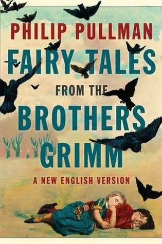 Featured image for Resumen de 'Cuentos de hadas de los hermanos Grimm: Una nueva versión en inglés' por Philip Pullman