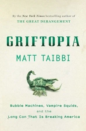 Featured image for Resumen de 'Griftopia: Máquinas de burbujas, calamares vampiros y la gran estafa que está rompiendo América' por Matt Taibbi