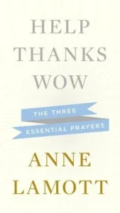 Featured image for Resumen de 'Ayuda, gracias, wow: Las tres oraciones esenciales' por Anne Lamott