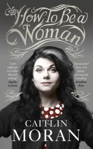 Featured image for Resumen de 'Cómo ser una mujer' por Caitlin Moran