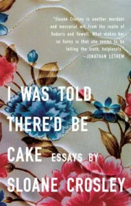 Featured image for Resumen de 'Me dijeron que habría pastel' por Sloane Crosley