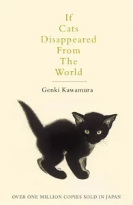 Featured image for Resumen de "Si los gatos desaparecieran del mundo" por Genki Kawamura