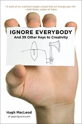 Featured image for Resumen de 'Ignora a todos: y 39 otras claves para la creatividad' por Hugh MacLeod