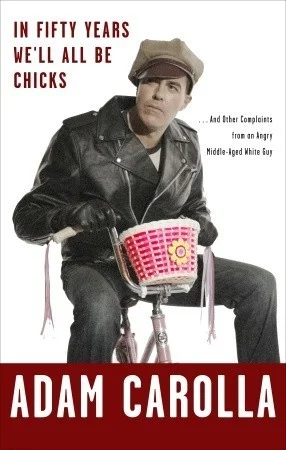 Featured image for Resumen de "En cincuenta años seremos todas chicas" por Adam Carolla