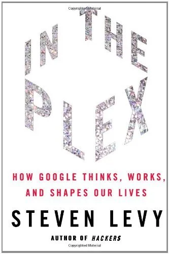 Featured image for Resumen de 'In the Plex: Cómo piensa, trabaja y moldea Google nuestras vidas' por Steven Levy
