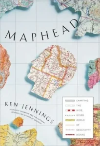 Featured image for Resumen de 'Maphead: Charting the Wide, Weird World of Geography Wonks' por Ken Jennings